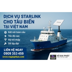 Dịch Vụ Starlink Cho Tàu Biển Tại Việt Nam – Vũ Gia Phát Telecom